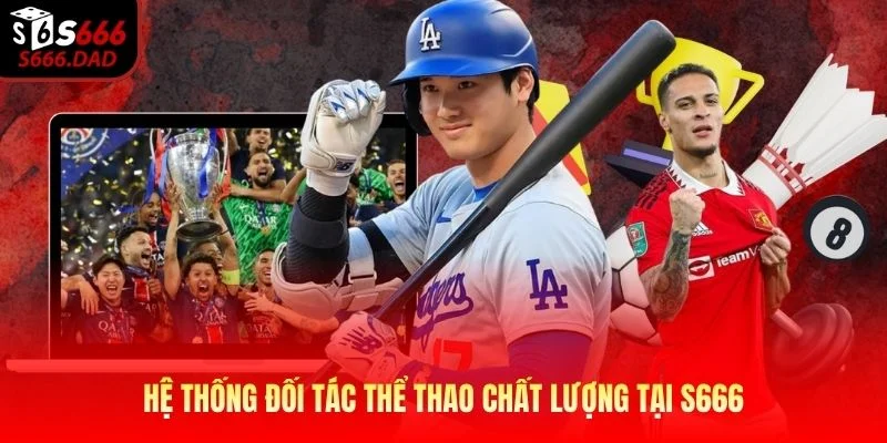 Hệ thống đối tác thể thao chất lượng tại S666 Hệ thống đối tác thể thao chất lượng tại S666