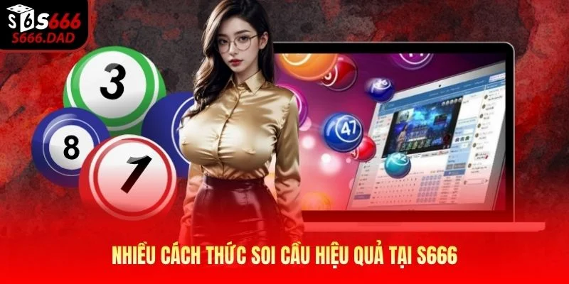Nhiều cách thức soi cầu hiệu quả tại S666 Nhiều cách thức soi cầu hiệu quả tại S666