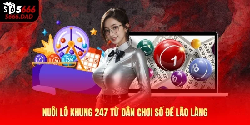 Nuôi lô khung 247 từ dân chơi số đề lão làng Nuôi lô khung 247 từ dân chơi số đề lão làng
