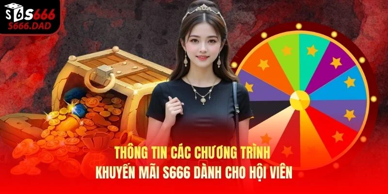 Thông tin các chương trình khuyến mãi S666 dành cho hội viên Thông tin các chương trình khuyến mãi S666 dành cho hội viên